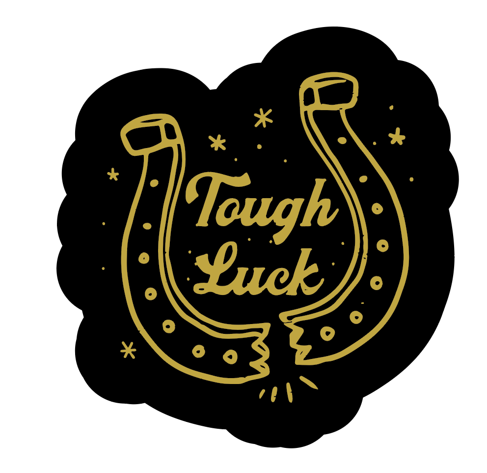 Tough Luck Sticker