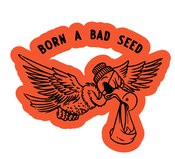 Born A Bad Seed Sticker
